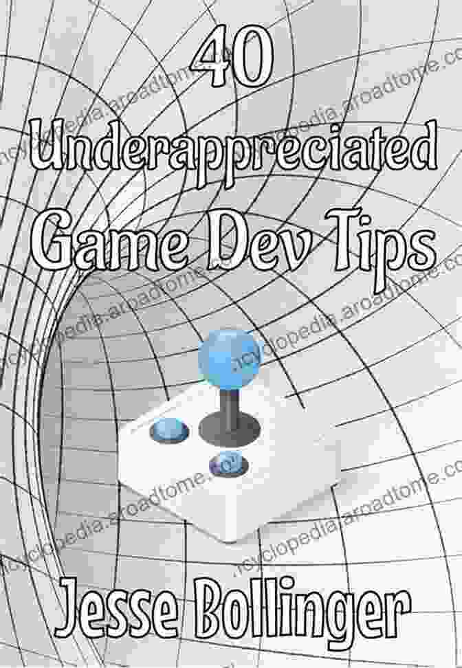 40 Underappreciated Game Dev Tips By Jesse Bollinger 40 Underappreciated Game Dev Tips Jesse Bollinger