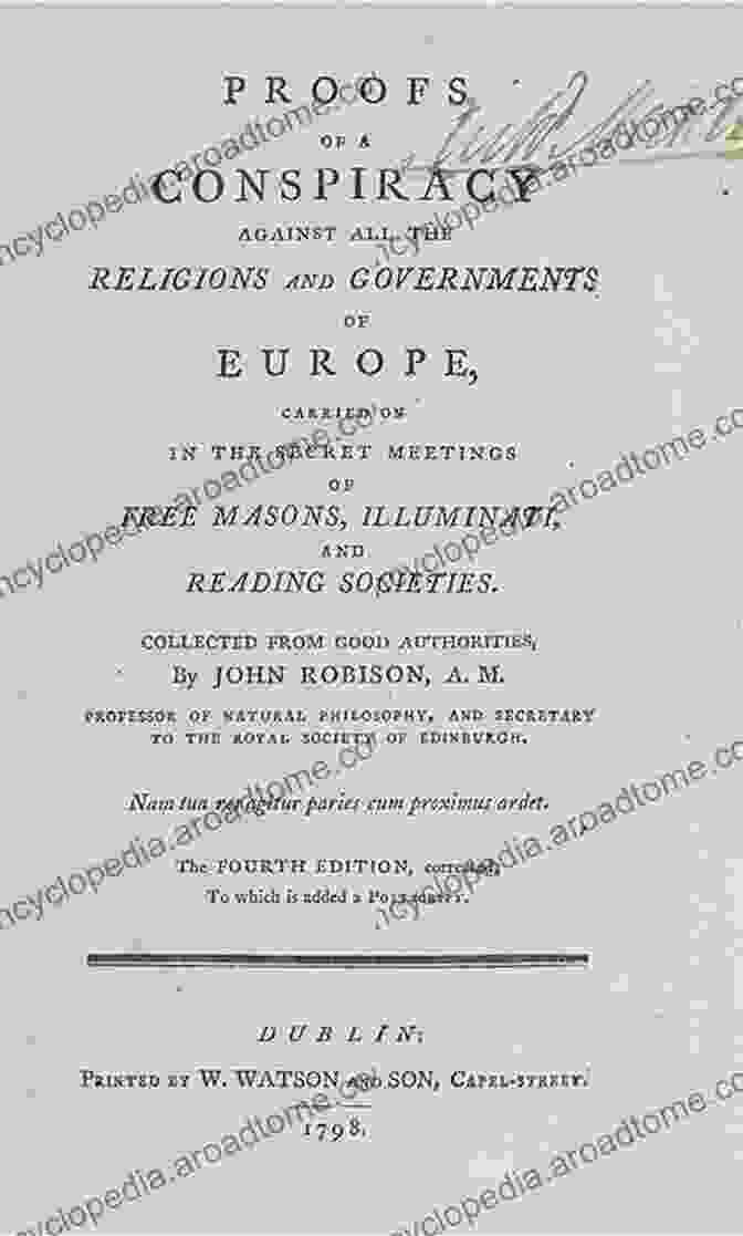 Against All The Religions And Governments Of Europe Carried On In The Secret Proofs Of A Conspiracy:: Against All The Religions And Governments Of Europe Carried On In The Secret Meetings Of Freemasons Illuminati And Reading Societies