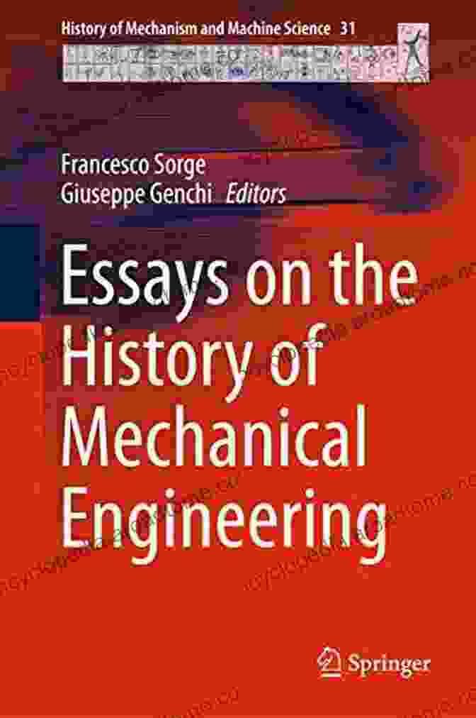 Author Of Essays On The History Of Mechanical Engineering Essays On The History Of Mechanical Engineering (History Of Mechanism And Machine Science 31)