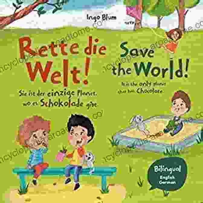 Bilingual Children Picture Incl Pics To Color Kids Learn German Save The World It S The Only Planet That Has Chocolate Rette Die Welt Sie Ist Der Einzige Planet Wo Es Schokolade Gibt: Bilingual Children S Picture Incl Pics To Color (Kids Learn German 4)