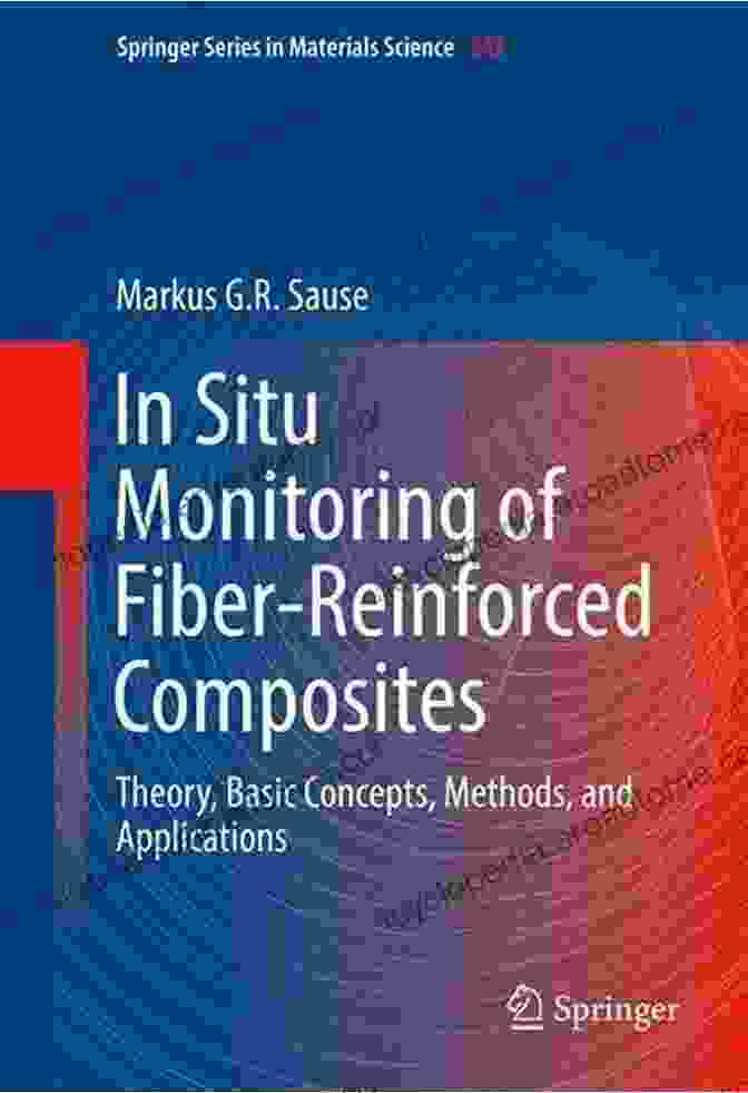 Book Cover: In Situ Monitoring Of Fiber Reinforced Composites In Situ Monitoring Of Fiber Reinforced Composites: Theory Basic Concepts Methods And Applications (Springer In Materials Science 242)