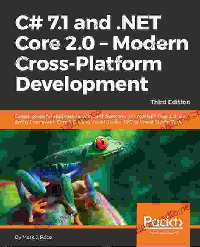 Book Cover Of 'And Net Core Modern Cross Platform Development Third Edition' C# 7 1 And NET Core 2 0 Modern Cross Platform Development Third Edition: Create Powerful Applications With NET Standard 2 0 ASP NET Core 2 0 And Entity Framework Core 2 0 Using Visual Studio 2024 Or Visual Studio Code