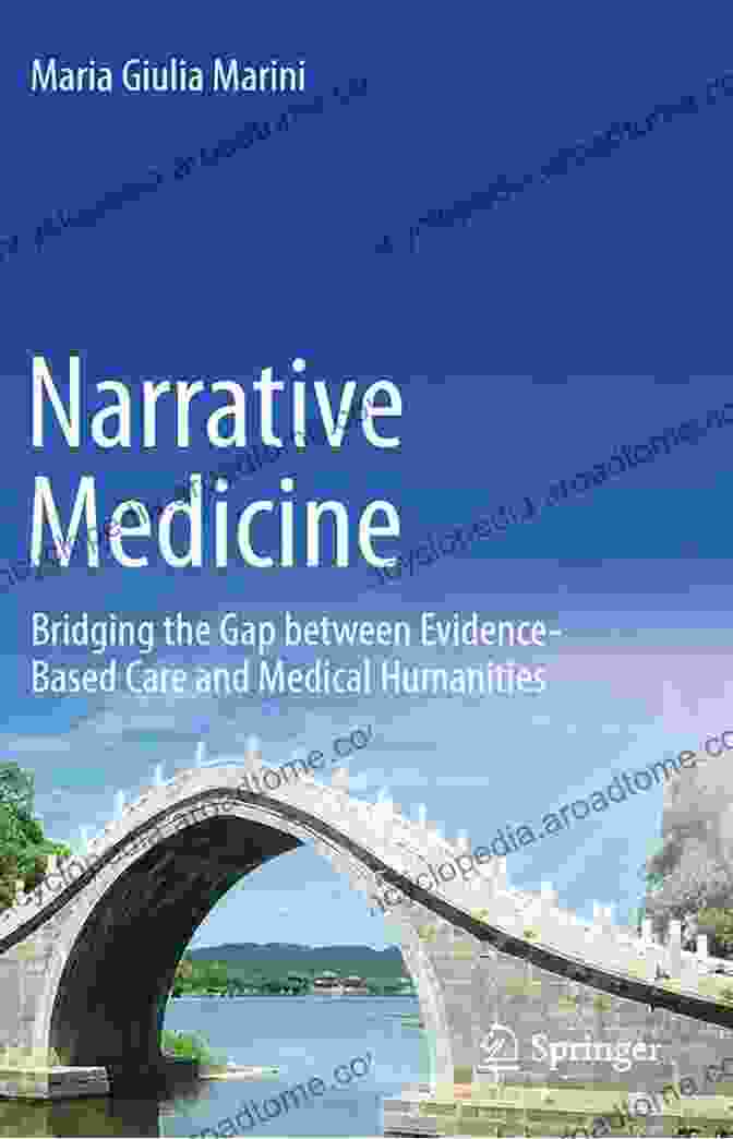 Book Cover Of 'Bridging The Gap Between Evidence Based Care And Medical Humanities' Narrative Medicine: Bridging The Gap Between Evidence Based Care And Medical Humanities