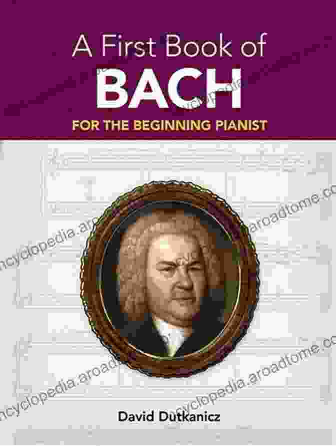 Book Cover Of 'For The Beginning Pianist With Downloadable MP3s' Featuring A Grand Piano And Musical Notes A First Of Bach: For The Beginning Pianist With Downloadable MP3s (Dover Classical Piano Music For Beginners)