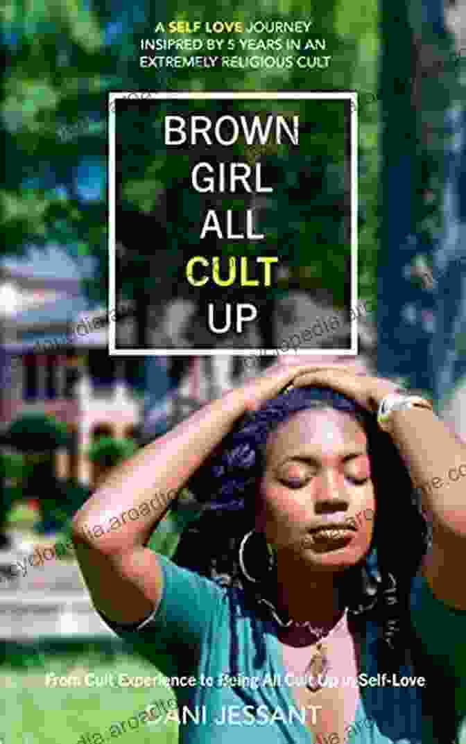 Book Cover Of 'From Cult Experience To Being All Cult Up In Self Love' Brown Girl All CULT Up: From Cult Experience To Being All Cult Up In Self Love