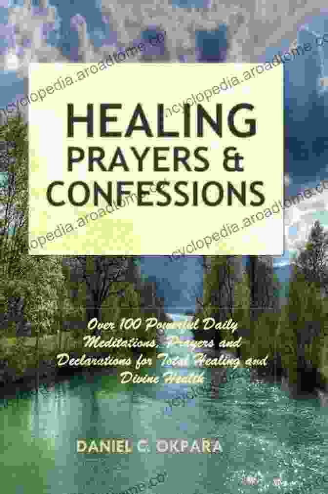 Book Cover Of Over 100 Powerful Daily Meditations, Prayers, And Declarations For Total Healing Healing Prayers And Confessions: Over 100 Powerful Daily Meditations Prayers And Declarations For Total Healing And Divine Health (Total Health 5)