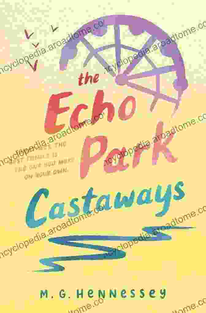 Book Cover Of 'The Echo Park Castaways' By Hennessey, Featuring A Group Of Children Surrounded By A Swirling Vortex Of Colors And Images. The Echo Park Castaways M G Hennessey