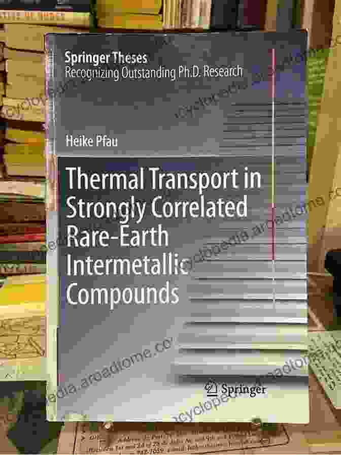 Book Cover Of 'Thermal Transport In Strongly Correlated Rare Earth Intermetallic Compounds' With A Vibrant Color Scheme And A Microscope Image Of A Rare Earth Intermetallic Compound Structure In The Background, Highlighting The Scientific Nature Of The Book. Thermal Transport In Strongly Correlated Rare Earth Intermetallic Compounds (Springer Theses)