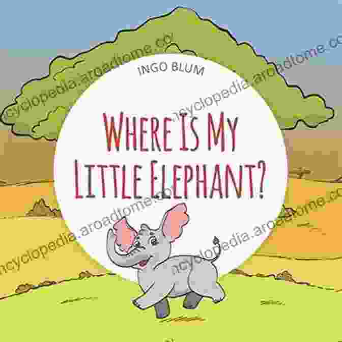 Book Cover Of 'Where Is My Little Elephant?' Where Is My Little Elephant?: A Funny Seek And Find (Where Is ? First Words 3)