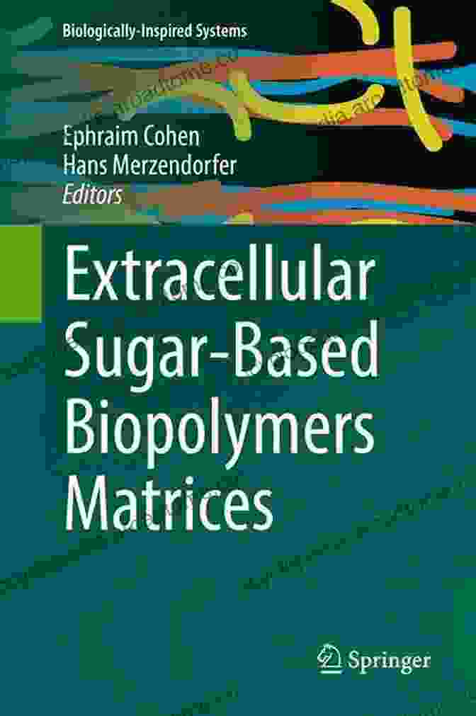 Clinical Applications Of Extracellular Sugar Based Biopolymers Extracellular Sugar Based Biopolymers Matrices (Biologically Inspired Systems 12)