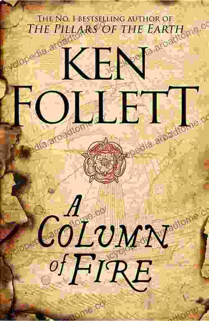 Column Of Fire By Ken Follett A Column Of Fire: A Novel (Kingsbridge 3)