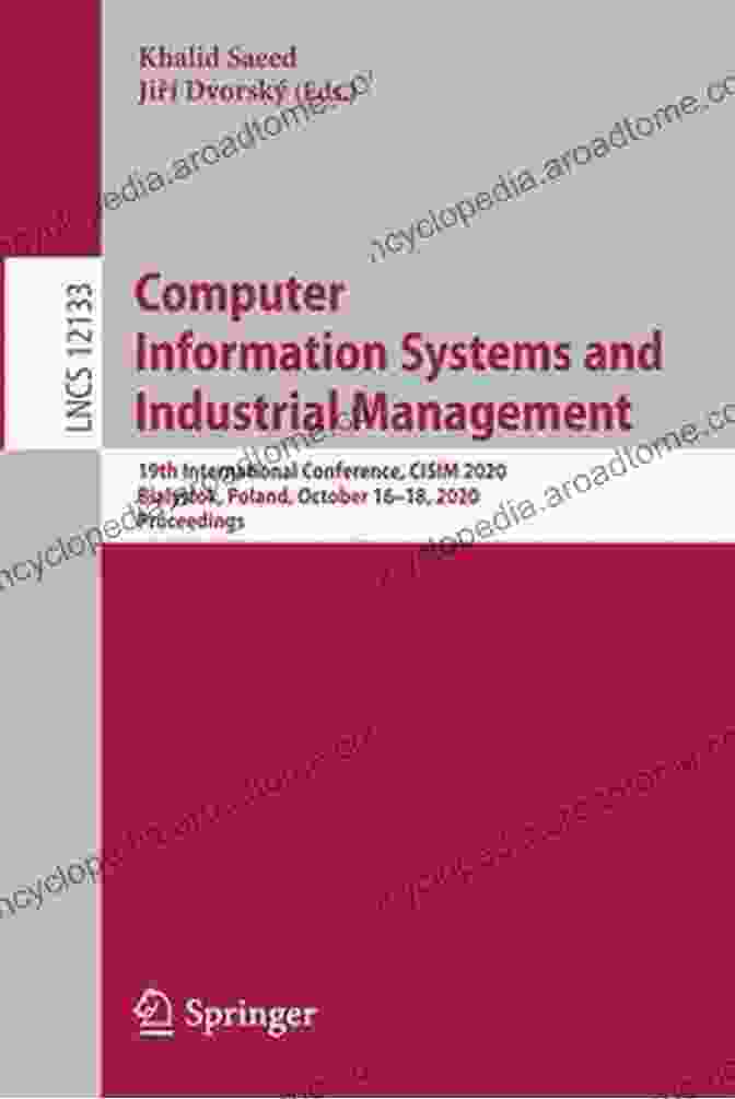 Computer Information Systems And Industrial Management: A Comprehensive Guide For Success Computer Information Systems And Industrial Management: 17th International Conference CISIM 2024 Olomouc Czech Republic September 27 29 2024 Proceedings Notes In Computer Science 11127)