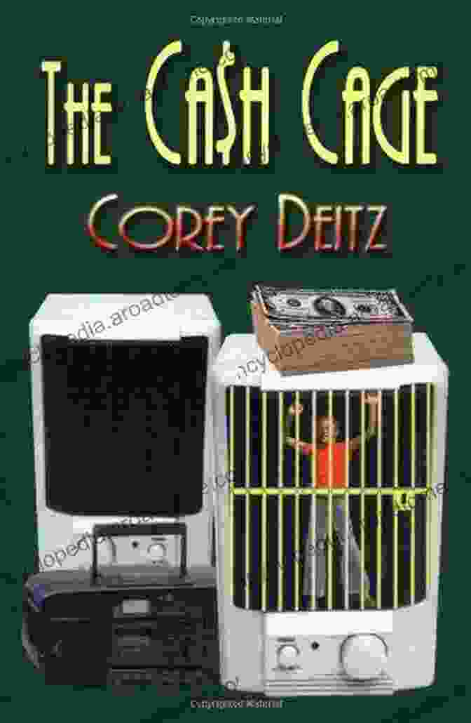 Corey Deitz, Author Of The Cash Cage The Cash Cage Corey Deitz