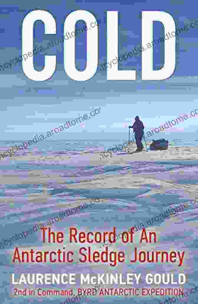 Cover Of The Book 'Cold: The Record Of An Antarctic Sledge Journey' Cold: The Record Of An Antarctic Sledge Journey