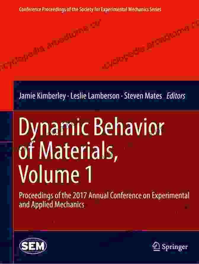 Dynamic Behavior Of Materials Volume Dynamic Behavior Of Materials Volume 1: Proceedings Of The 2024 Annual Conference On Experimental And Applied Mechanics (Conference Proceedings Of The Society For Experimental Mechanics Series)