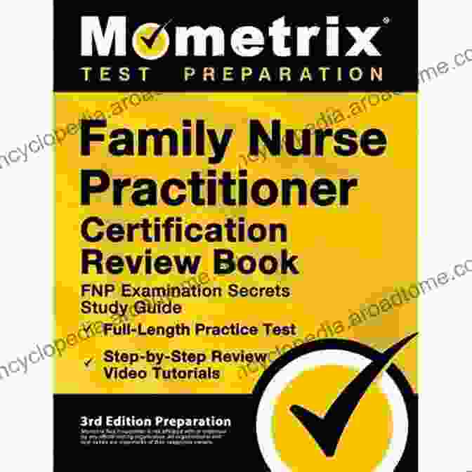 FNP Examination Secrets Study Guide For FNP Certification Family Nurse Practitioner Certification Review FNP Examination Secrets Study Guide Full Length Practice Test Step By Step Video Tutorials: 3rd Edition Preparation