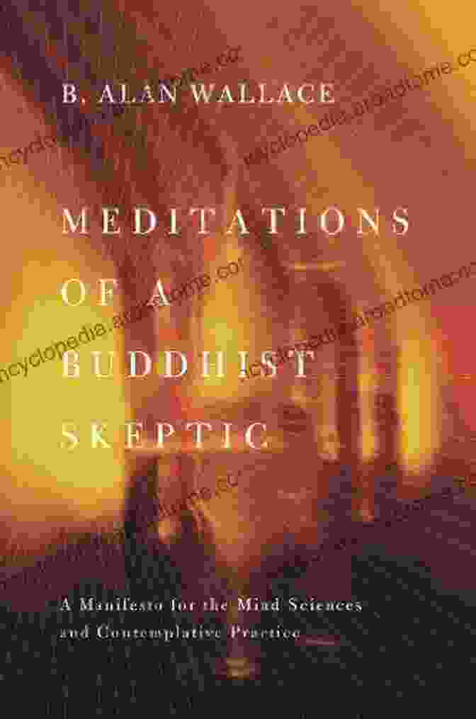 Manifesto For The Mind Sciences And Contemplative Practice Book Cover Meditations Of A Buddhist Skeptic: A Manifesto For The Mind Sciences And Contemplative Practice