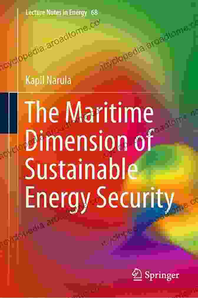 Maritime Safety The Maritime Dimension Of Sustainable Energy Security (Lecture Notes In Energy 68)