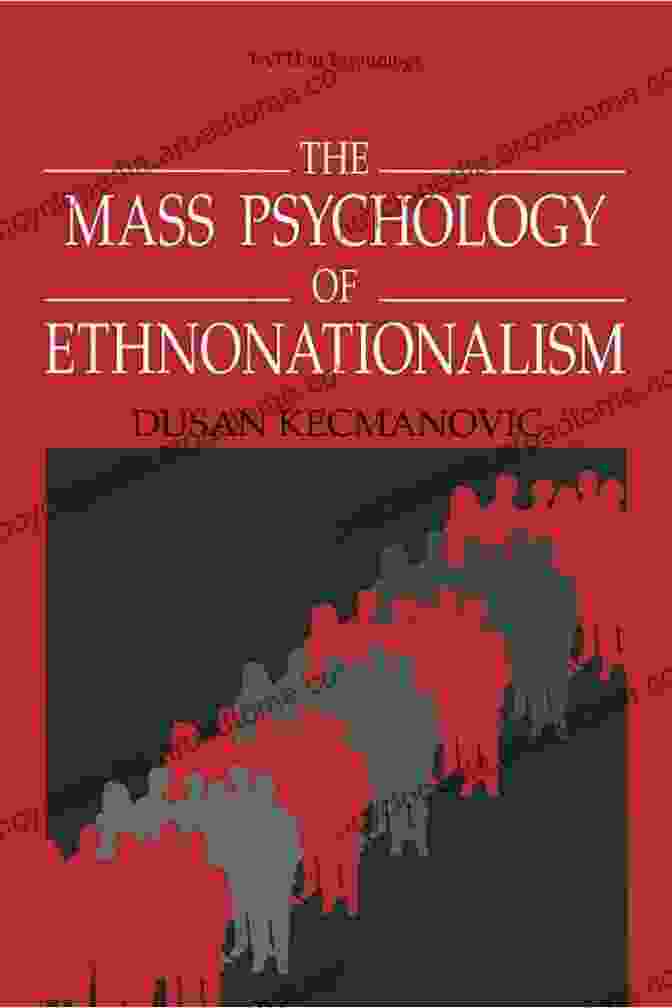 Mass Psychology At The Heart Of Ethnonationalism The Mass Psychology Of Ethnonationalism (Path In Psychology)