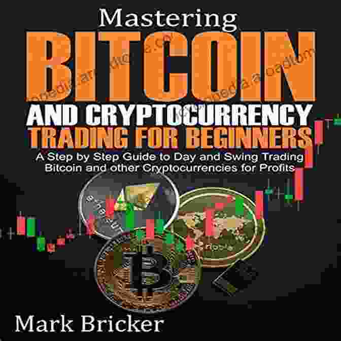 Mastering Bitcoin And Cryptocurrency For Starters: Comprehensive Guide For Beginners MASTERING BITCOIN AND CRYPTOCURRENCY FOR STARTER: How To Known Everything About Blockchain And Cryptocurrency