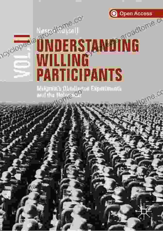 Milgram Obedience Experiments Understanding Willing Participants Volume 2: Milgram S Obedience Experiments And The Holocaust