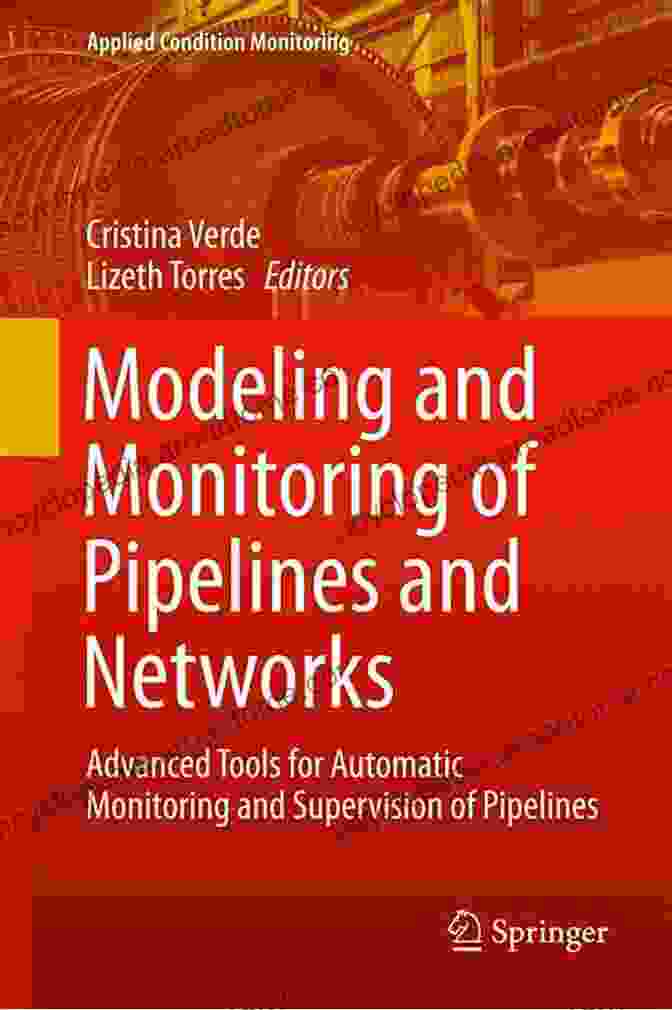 Modeling And Monitoring Of Pipelines And Networks Book Cover Modeling And Monitoring Of Pipelines And Networks: Advanced Tools For Automatic Monitoring And Supervision Of Pipelines (Applied Condition Monitoring 7)