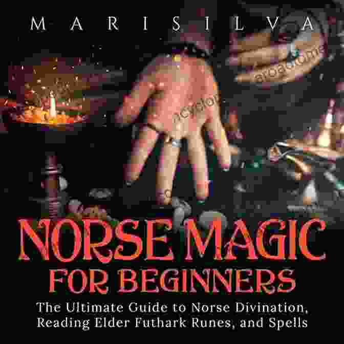 Norse Gods Norse Magic For Beginners: A Complete Guide To Elder Futhark Runes Reading Magic Spells Rituals Symbols And Divination Of Norse Paganism