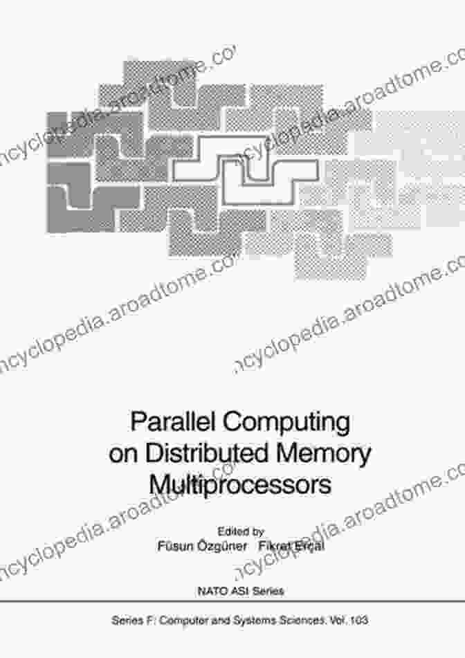 Parallel Computing Architecture Parallel Computing On Distributed Memory Multiprocessors: Proceedings Of The NATO Advanced Study Institute On Parallel Computing On Distributed Memory 1 13 1991 (NATO ASI Subseries F: 103)