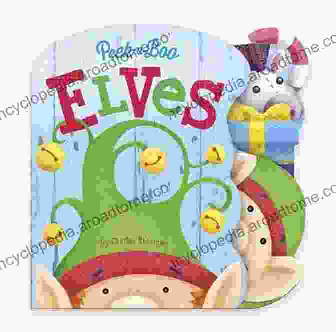 Peek Boo Elves And The Magic Of Imagination Peek A Boo Elves (Charles Reasoner Peek A Boo Books)