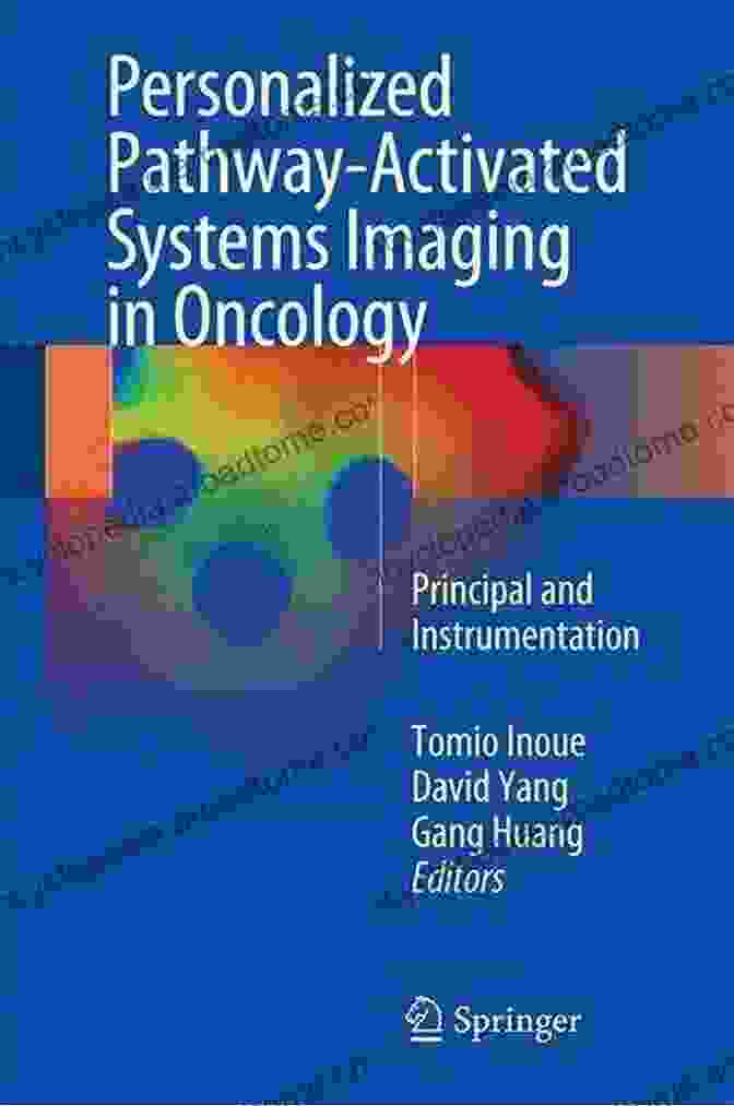 Personalized Pathway Activated Systems Imaging (PASi) In Oncology Personalized Pathway Activated Systems Imaging In Oncology: Principal And Instrumentation