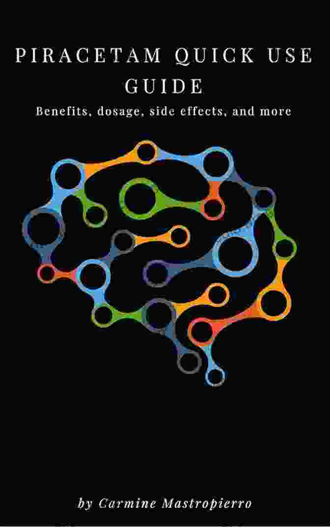 Piracetam Quick Use Guide Piracetam Quick Use Guide: Benefits Side Effects Dosage And More