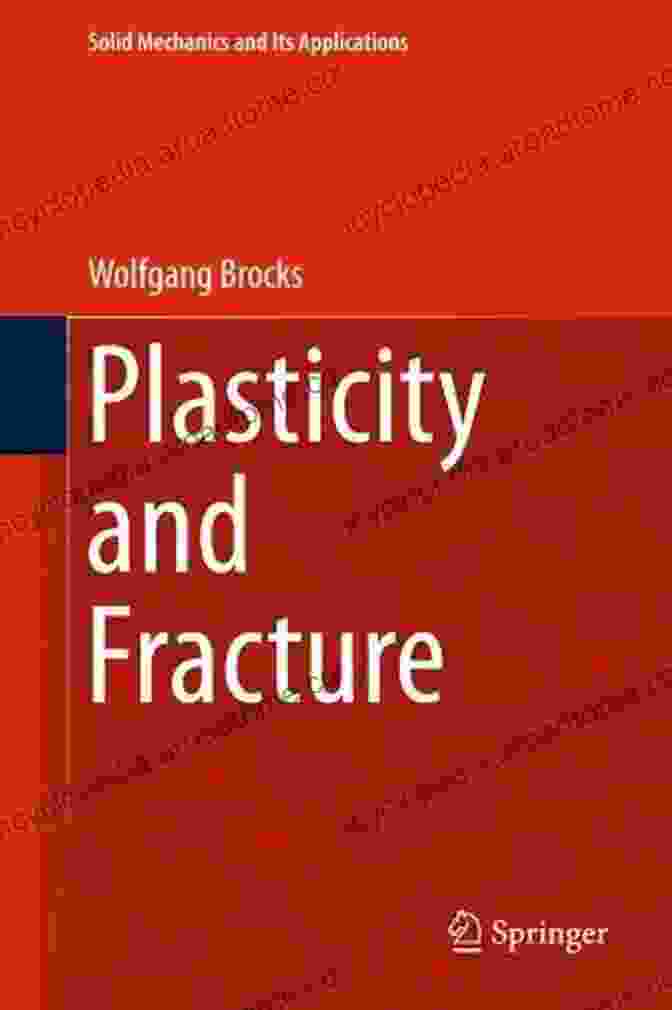 Plasticity And Fracture Book Cover Plasticity And Fracture (Solid Mechanics And Its Applications 244)