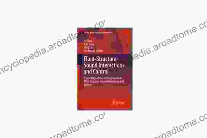 Proceedings Of The 3rd Symposium On Fluid Structure Sound Interactions And Fluid Structure Sound Interactions And Control: Proceedings Of The 3rd Symposium On Fluid Structure Sound Interactions And Control (Lecture Notes In Mechanical Engineering)