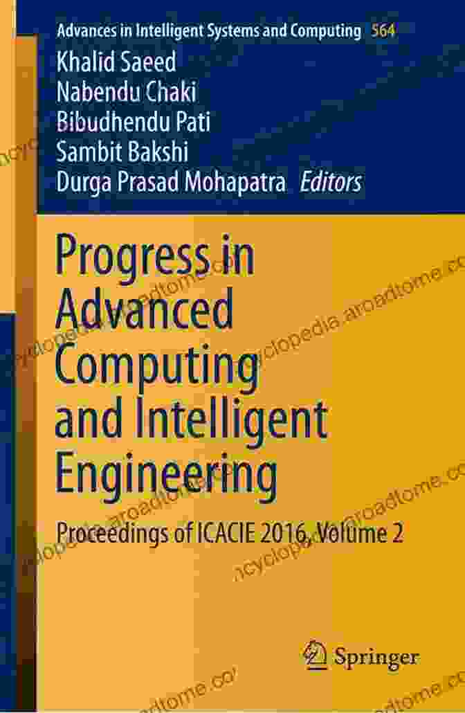 Progress In Advanced Computing And Intelligent Engineering Book Cover Progress In Advanced Computing And Intelligent Engineering: Proceedings Of ICACIE 2024 Volume 2 (Advances In Intelligent Systems And Computing 714)