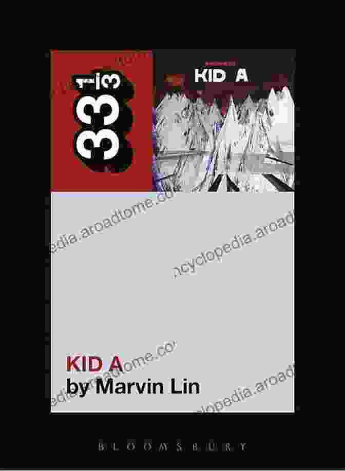 Radiohead Kid 33 76 Marvin Lin Book Cover Radiohead S Kid A (33 1/3 76) Marvin Lin