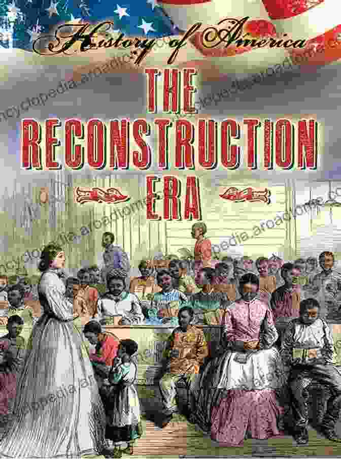 Reconstruction Era History Of America Reconstruction Era (History Of America)