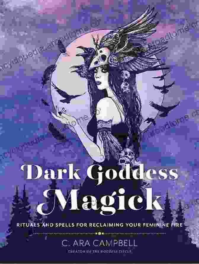 Rituals And Spells For Reclaiming Your Feminine Fire Book Cover Dark Goddess Magick: Rituals And Spells For Reclaiming Your Feminine Fire