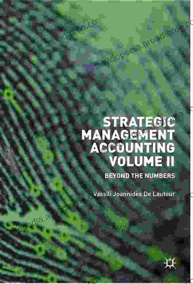 Strategic Management Accounting Volume II: Beyond the Numbers