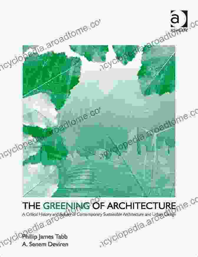 The Greening Of Architecture Book Cover The Greening Of Architecture: A Critical History And Survey Of Contemporary Sustainable Architecture And Urban Design (Design Research In Architectur)