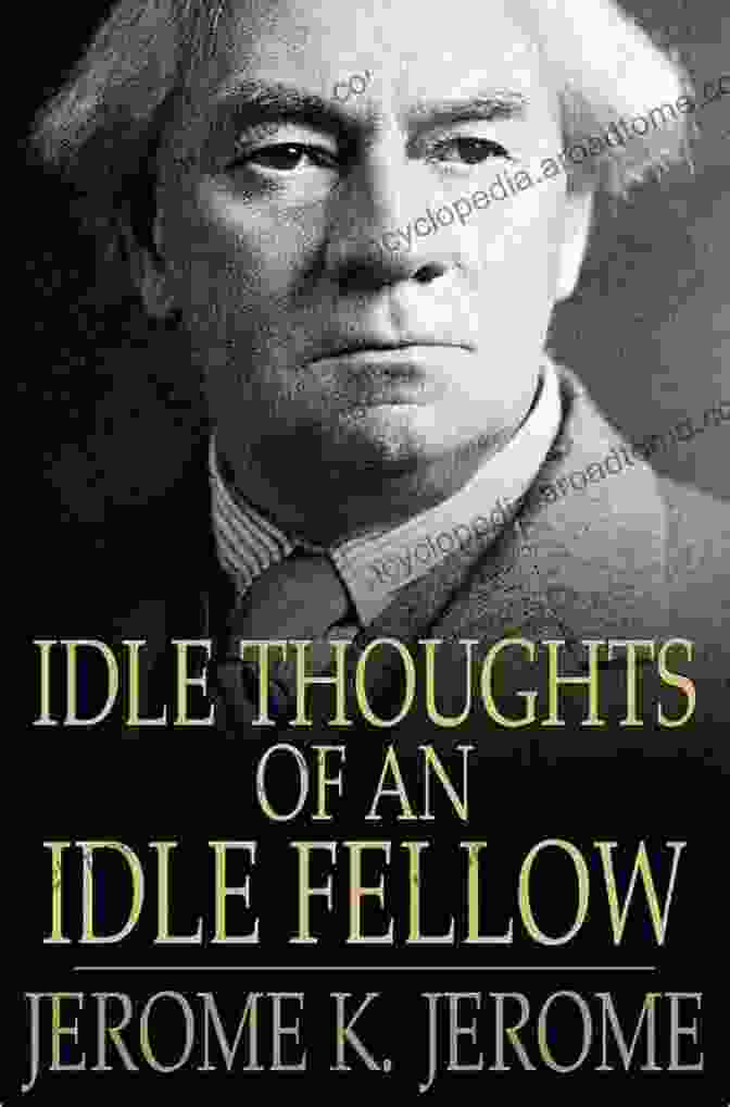 The Idle Thoughts Of An Idle Fellow Book Cover Jerome K Jerome: (3 Books) Three Men In A Boat Three Men On The Bummel The Idle Thoughts Of An Idle Fellow