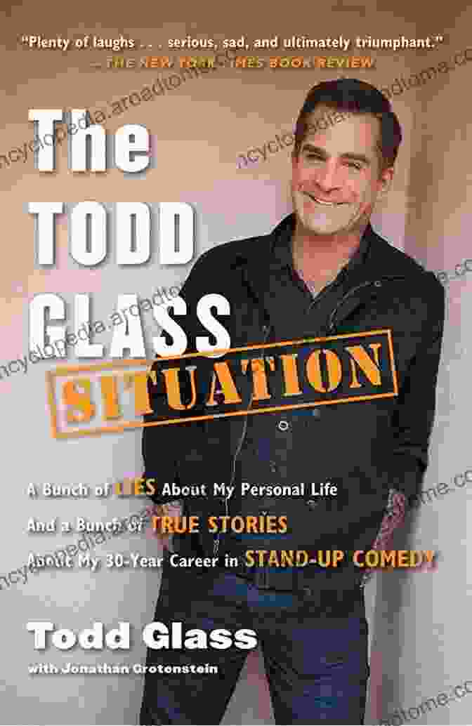 The Todd Glass Situation Book Cover Featuring A Black And White Portrait Of Todd Glass Laughing The Todd Glass Situation: A Bunch Of Lies About My Personal Life And A Bunch Of True Stories About My 30 Year Career In Stand Up Comedy