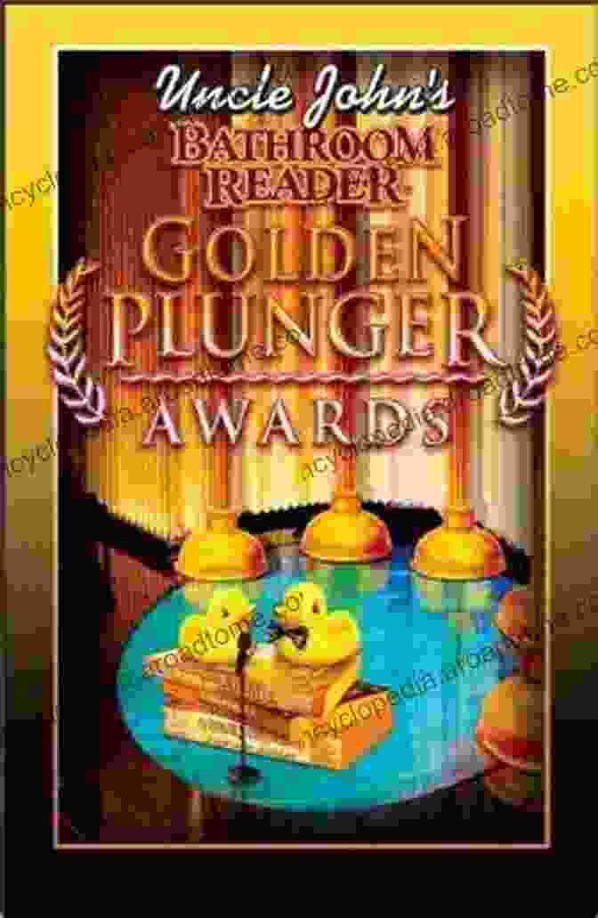 Uncle John's Golden Plunger Awards Uncle John S Bathroom Reader Golden Plunger Awards (Uncle John S Bathroom Readers)