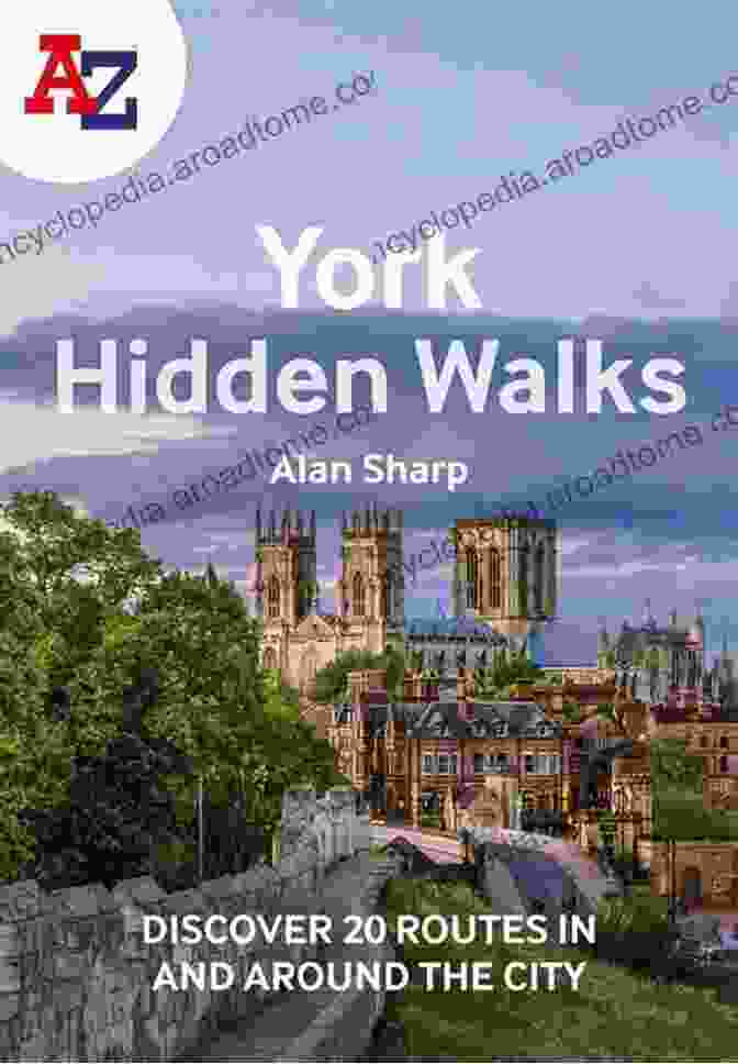 York Hidden Walks Book Cover A Z York Hidden Walks: Discover 20 Routes In And Around The City