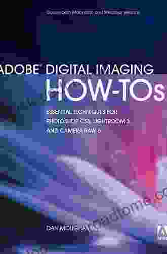 Adobe Digital Imaging How Tos: 100 Essential Techniques For Photoshop CS5 Lightroom 3 And Camera Raw 6