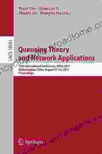 Queueing Theory And Network Applications: 12th International Conference QTNA 2024 Qinhuangdao China August 21 23 2024 Proceedings (Lecture Notes In Computer Science 10591)