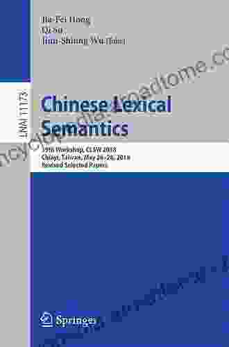 Chinese Lexical Semantics: 19th Workshop CLSW 2024 Chiayi Taiwan May 26 28 2024 Revised Selected Papers (Lecture Notes in Computer Science 11173)