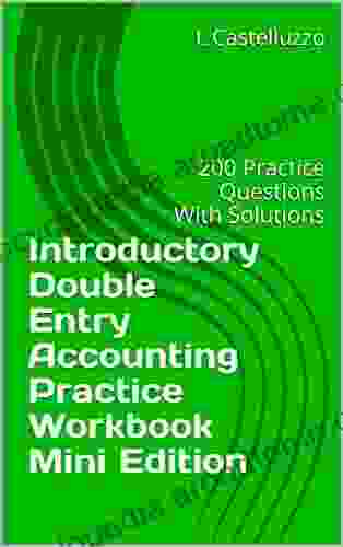 Introductory Double Entry Accounting Practice Workbook Mini Edition: 200 Practice Questions With Solutions