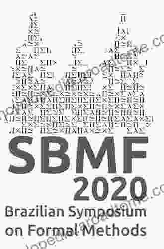 Formal Methods: Foundations And Applications: 20th Brazilian Symposium SBMF 2024 Recife Brazil November 29 December 1 2024 Proceedings (Lecture Notes In Computer Science 10623)