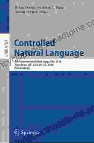 Controlled Natural Language: 5th International Workshop CNL 2024 Aberdeen UK July 25 27 2024 Proceedings (Lecture Notes in Computer Science 9767)