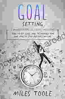 Goal Setting: 3 In 1 Bundle To Master Goals Planning Goal Setting Journal How To Set Goals Achieve Your Goals (Personal Productivity)